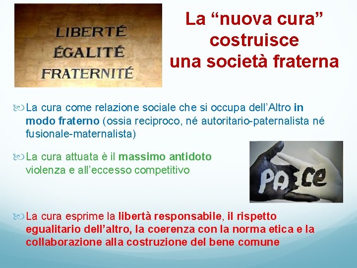 La “nuova cura” costruisce una società fraterna La cura come relazione sociale che si