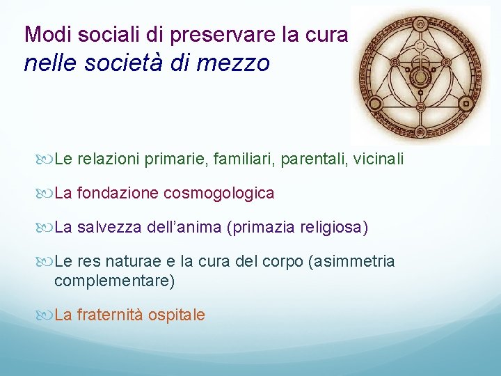 Modi sociali di preservare la cura: nelle società di mezzo Le relazioni primarie, familiari,