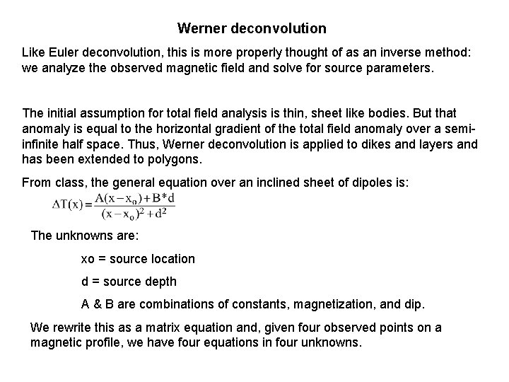Werner deconvolution Like Euler deconvolution, this is more properly thought of as an inverse Werner deconvolution Like Euler deconvolution, this is more properly thought of as an inverse
