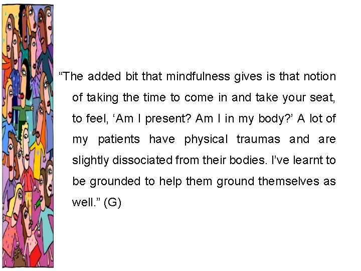 “The added bit that mindfulness gives is that notion of taking the time to
