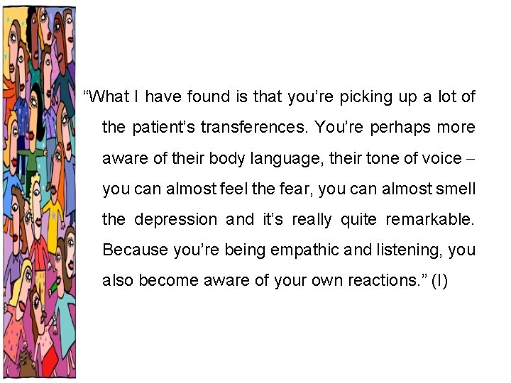 “What I have found is that you’re picking up a lot of the patient’s