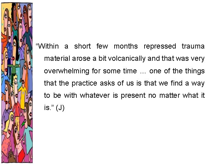 “Within a short few months repressed trauma material arose a bit volcanically and that