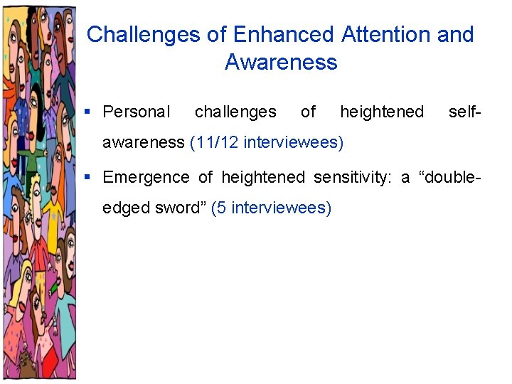 Challenges of Enhanced Attention and Awareness § Personal challenges of heightened self- awareness (11/12