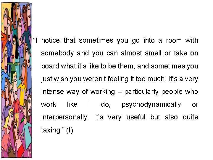 “I notice that sometimes you go into a room with somebody and you can