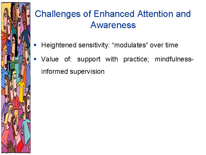 Challenges of Enhanced Attention and Awareness § Heightened sensitivity: “modulates” over time § Value