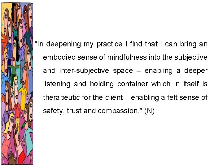 “In deepening my practice I find that I can bring an embodied sense of