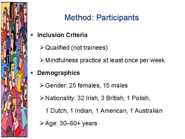 Method: Participants § Inclusion Criteria Ø Qualified (not trainees) Ø Mindfulness practice at least
