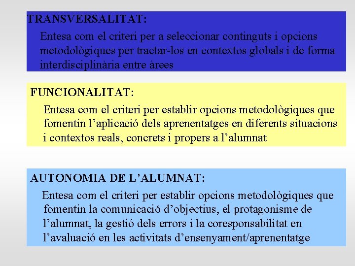 TRANSVERSALITAT: Entesa com el criteri per a seleccionar continguts i opcions metodològiques per tractar-los