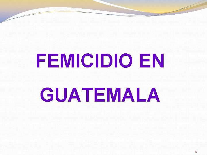 FEMICIDIO EN GUATEMALA 1 
