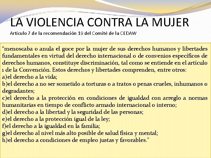 LA VIOLENCIA CONTRA LA MUJER Artículo 7 de la recomendación 19 del Comité de