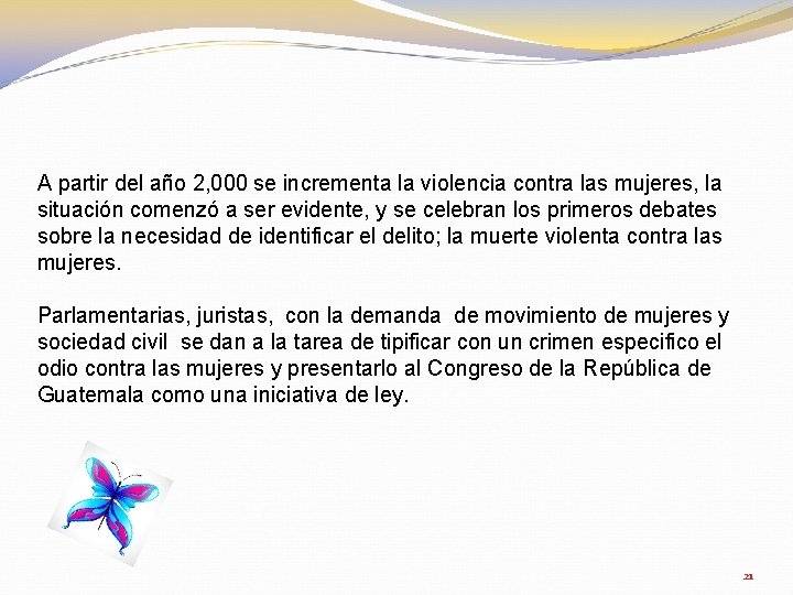 A partir del año 2, 000 se incrementa la violencia contra las mujeres, la