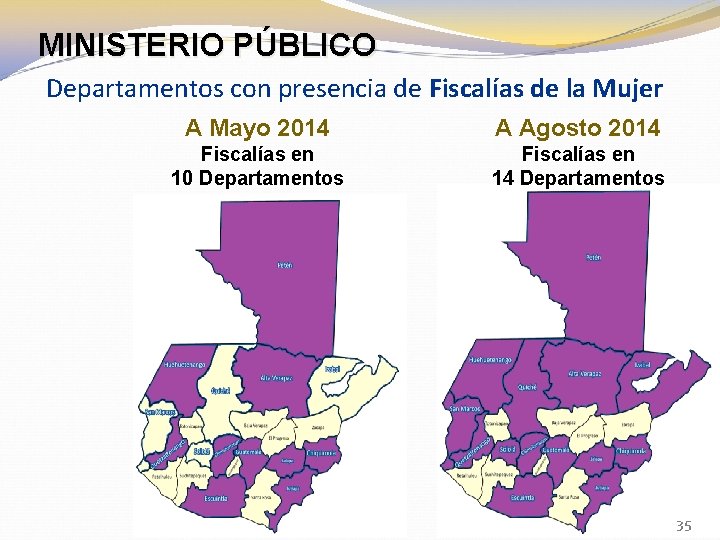 MINISTERIO PÚBLICO Departamentos con presencia de Fiscalías de la Mujer A Mayo 2014 A