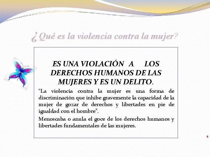 ¿Qué es la violencia contra la mujer? ES UNA VIOLACIÓN A LOS DERECHOS HUMANOS