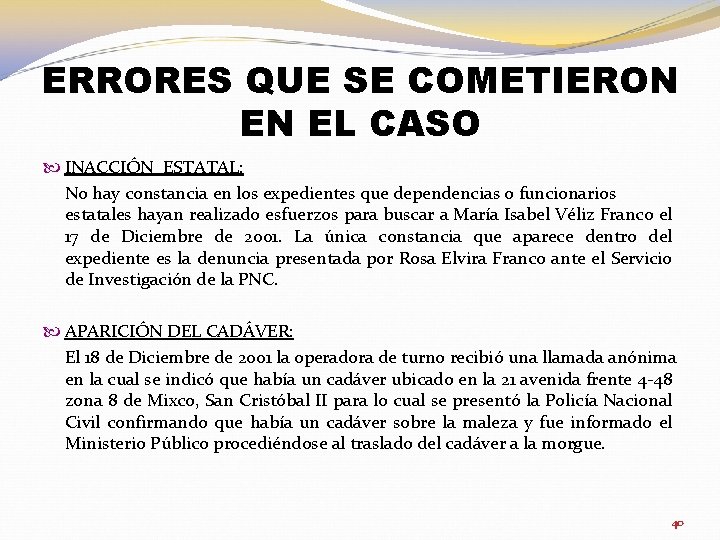 ERRORES QUE SE COMETIERON EN EL CASO INACCIÓN ESTATAL: No hay constancia en los