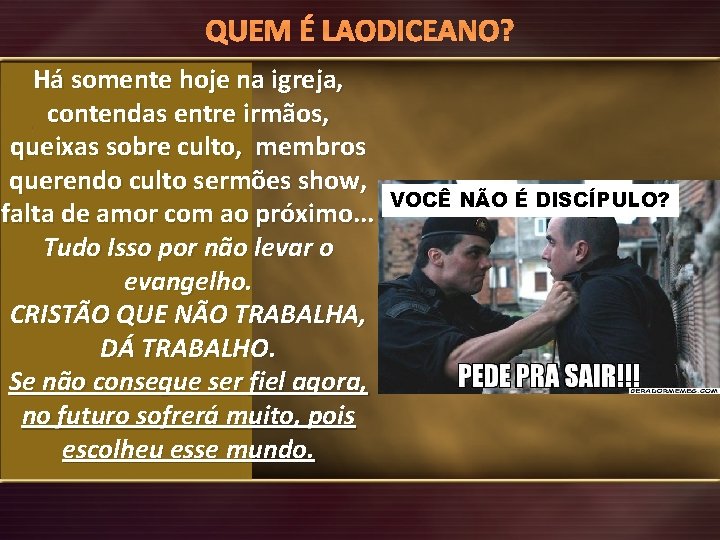 QUEM É LAODICEANO? Há somente hoje na igreja, contendas entre irmãos, queixas sobre culto,