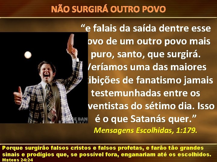 NÃO Mensagens do. SURGIRÁ Santuário. OUTRO POVO “e falais da saída dentre esse povo