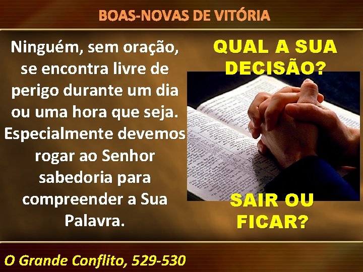 Mensagens. BOAS-NOVAS do Santuário DE VITÓRIA Ninguém, sem oração, se encontra livre de perigo