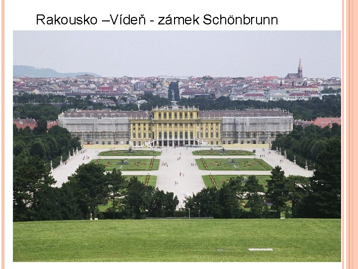 Rakousko –Vídeň - zámek Schönbrunn 