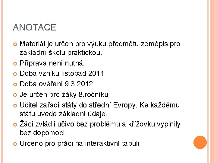 ANOTACE Materiál je určen pro výuku předmětu zeměpis pro základní školu praktickou. Příprava není