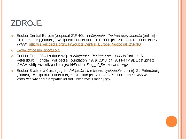 ZDROJE Soubor: Central Europe (proposal 2). PNG. In Wikipedia : the free encyclopedia [online].