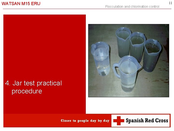 WATSAN M 15 ERU 4. Jar test practical procedure Flocculation and chlorination control 11