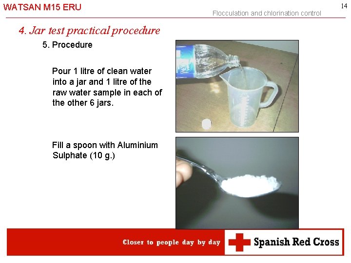 WATSAN M 15 ERU 4. Jar test practical procedure 5. Procedure Pour 1 litre