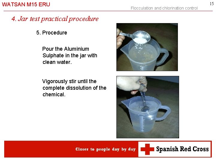 WATSAN M 15 ERU 4. Jar test practical procedure 5. Procedure Pour the Aluminium