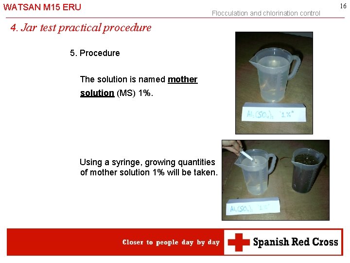 WATSAN M 15 ERU 4. Jar test Flocculation and chlorination control practical procedure 5.