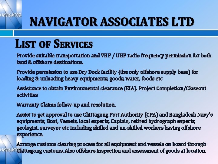 NAVIGATOR ASSOCIATES LTD LIST OF SERVICES Provide suitable transportation and VHF / UHF radio