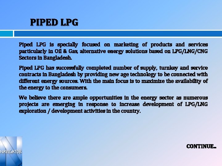 PIPED LPG Piped LPG is specially focused on marketing of products and services particularly