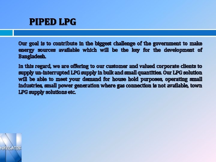 PIPED LPG Our goal is to contribute in the biggest challenge of the government