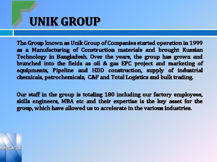 UNIK GROUP The Group known as Unik Group of Companies started operation in 1999