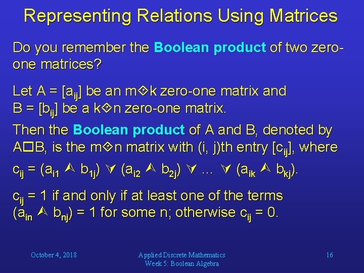 Representing Relations Using Matrices Do you remember the Boolean product of two zeroone matrices?
