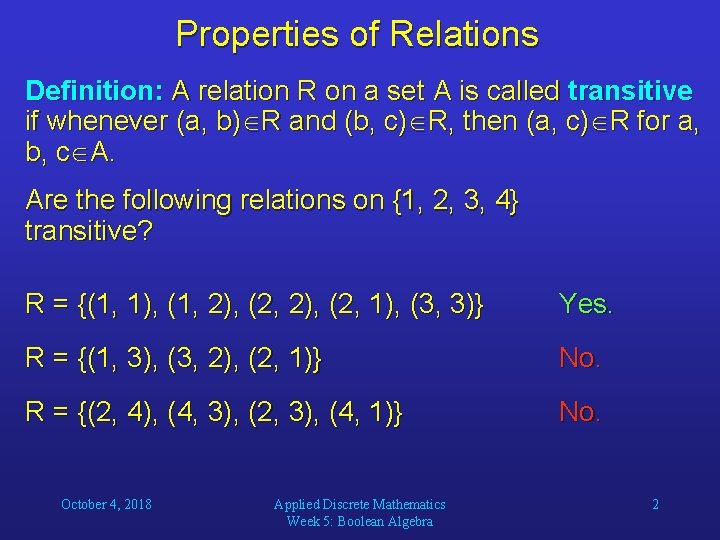 Properties of Relations Definition: A relation R on a set A is called transitive