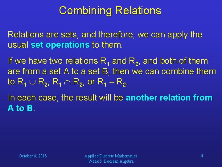 Combining Relations are sets, and therefore, we can apply the usual set operations to