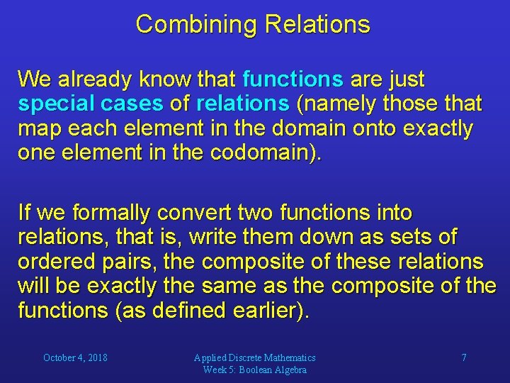 Combining Relations We already know that functions are just special cases of relations (namely