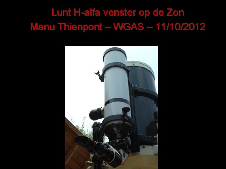 Lunt H-alfa venster op de Zon Manu Thienpont – WGAS – 11/10/2012 