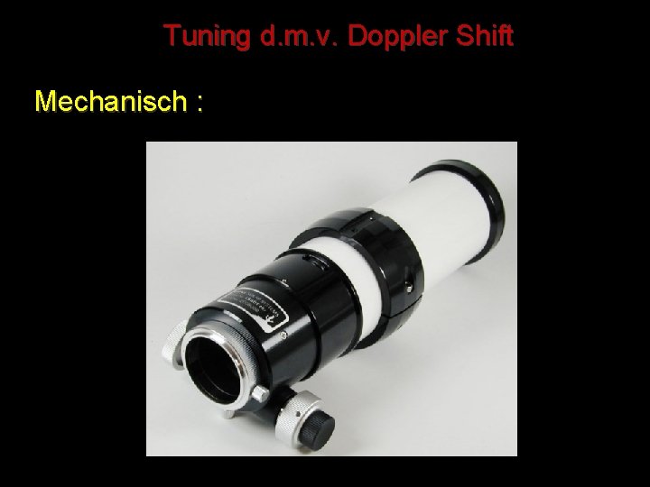 Tuning d. m. v. Doppler Shift Mechanisch : 