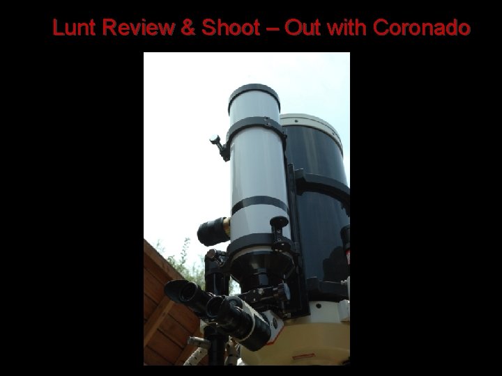 Lunt Review & Shoot – Out with Coronado 
