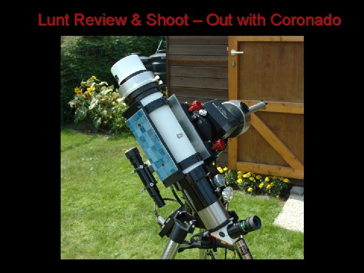 Lunt Review & Shoot – Out with Coronado 