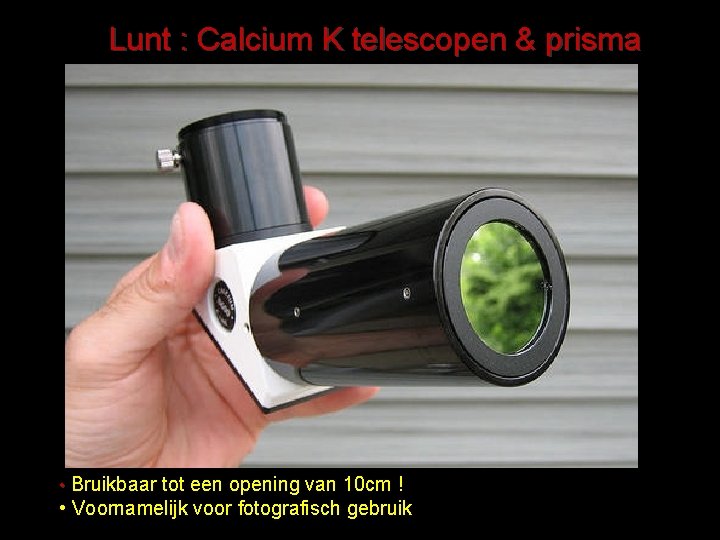 Lunt : Calcium K telescopen & prisma • Bruikbaar tot een opening van 10
