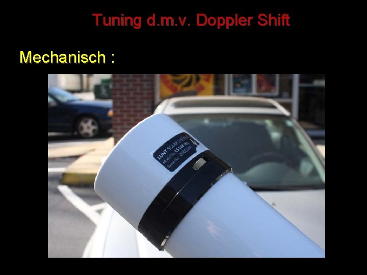 Tuning d. m. v. Doppler Shift Mechanisch : 