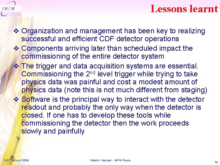 Lessons learnt v Organization and management has been key to realizing successful and efficient