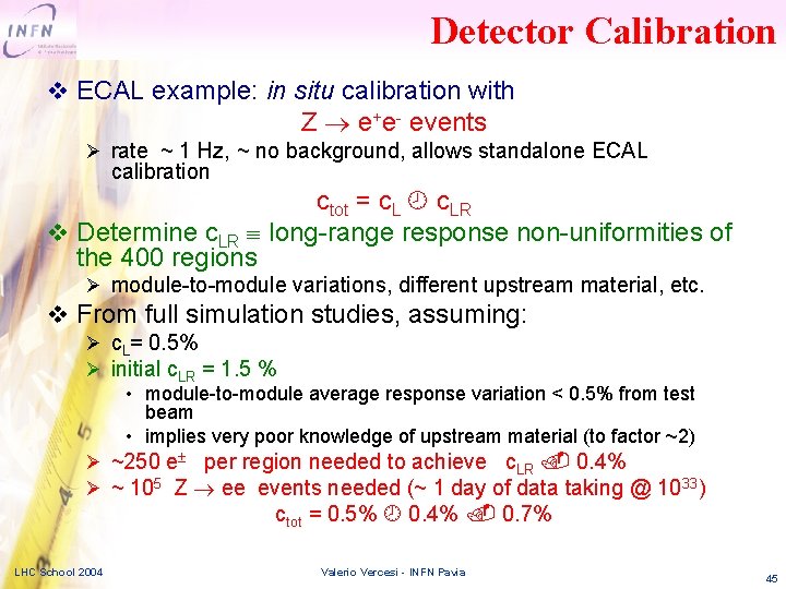 Detector Calibration v ECAL example: in situ calibration with Z e+e- events rate ~