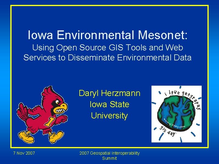 Iowa Environmental Mesonet: Using Open Source GIS Tools and Web Services to Disseminate Environmental