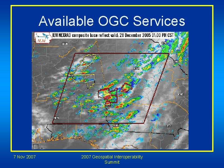 Available OGC Services 7 Nov 2007 Geospatial Interoperability Summit 