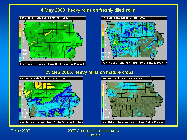 4 May 2003, heavy rains on freshly tilled soils 25 Sep 2005, heavy rains