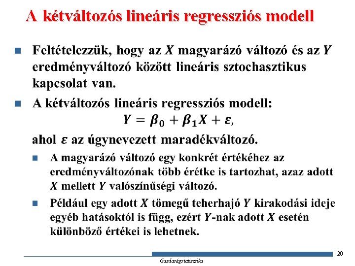 A kétváltozós lineáris regressziós modell 20 Gazdaságstatisztika 