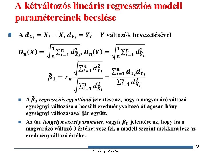 A kétváltozós lineáris regressziós modell paramétereinek becslése n 28 Gazdaságstatisztika 