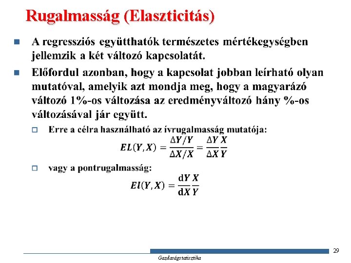 Rugalmasság (Elaszticitás) n 29 Gazdaságstatisztika 